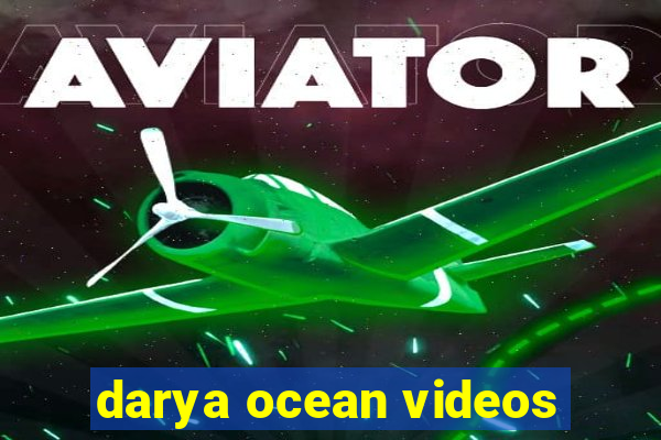 darya ocean videos